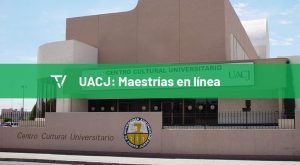 UACJ maestrías en línea